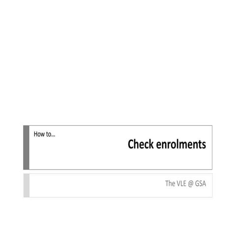 VLE GSA - How to check enrolments