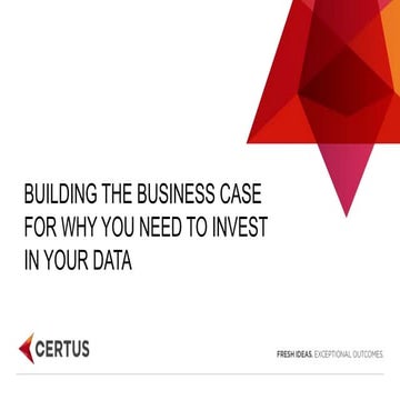 Certus Accelerate - Why You Need to Invest in Your Data by Vincent McBurney