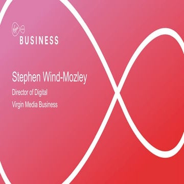 Digital Opportunities: Steve Wind-Mozley, director of digital, Virgin Media B...