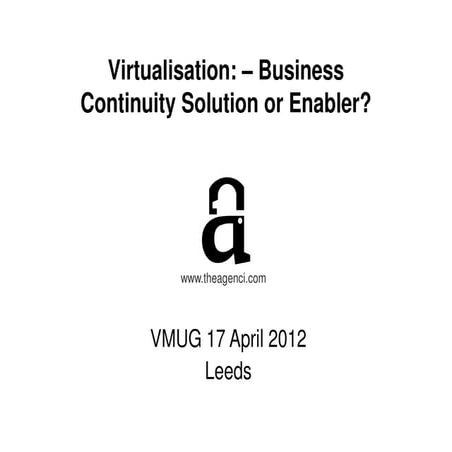 Virtualisation:- Business Continuity Solution or Enabler