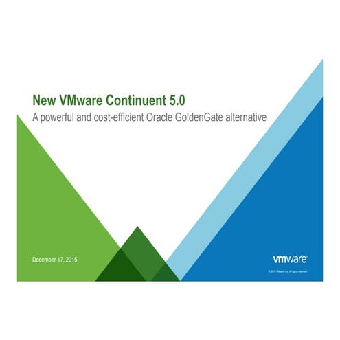 New VMware Continuent 5.0 - A powerful and cost-efficient Oracle GoldenGate a...