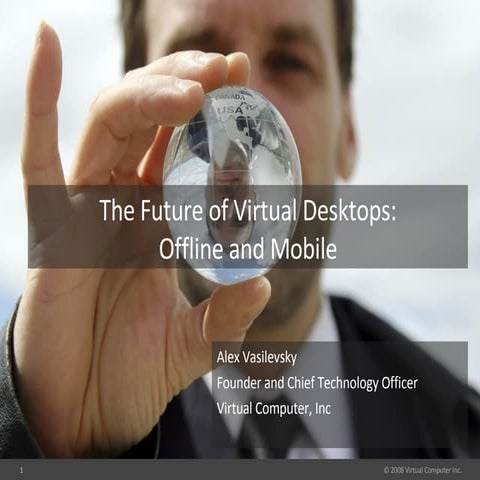 VMworld 2008 - The Future of Virtual Desktops: Offline and Mobile