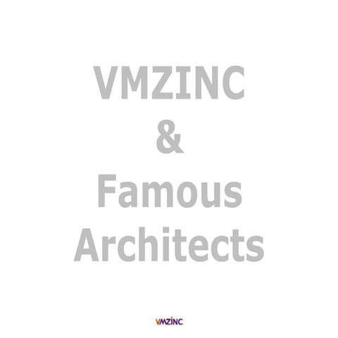 Famous Architects Projects & Their Works by Vmzinc