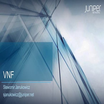 PLNOG 17 - Sławomir Janukowicz - NFV – using Juniper vMX, vSRX and NFX