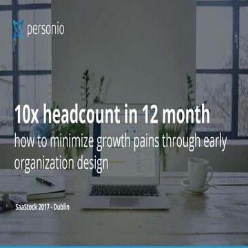 10x Headcount in 12 Months - How to minimise growth pains through early organ...