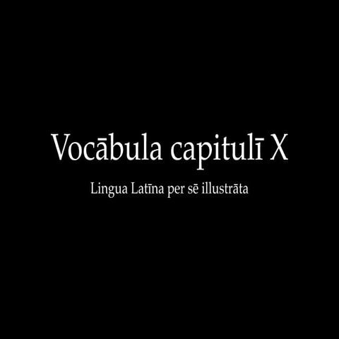Vocabula cap. x