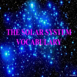 THE SOLAR SYSTEM: VOCABULARY