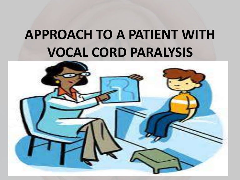 APPROACH TO A PATIENT WITH VOCAL CORD PARALYSIS