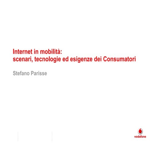Internet in mobilità: scenari, tecnologie ed esigenze dei Consumatori