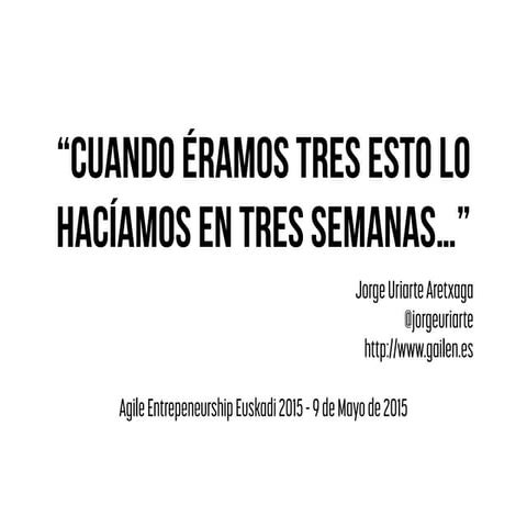 Cuando éramos tres esto lo hacíamos en una semana...