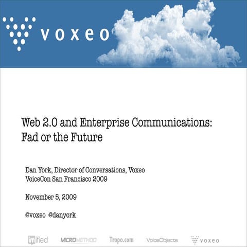 Web 2.0 and Enterprise Communications:  Fad or the Future - VoiceCon SF 2009