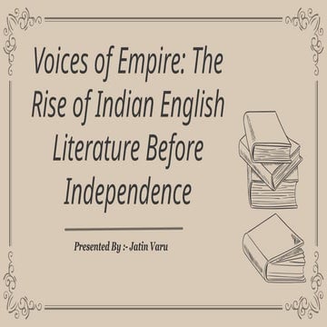 Voices of Empire_ The Rise of Indian English Literature Before Independence.pptx