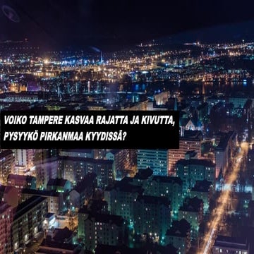Voiko Tampere kasvaa rajatta ja kivutta?