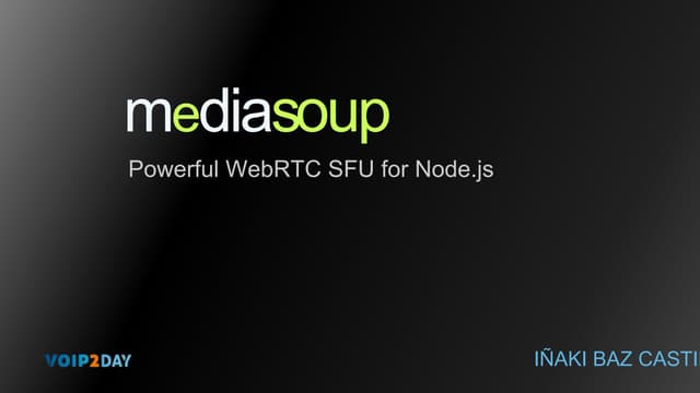voip2day 2016: mediasoup, powerful ...