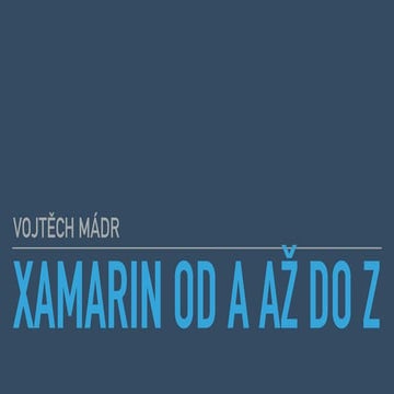 Vojtěch Mádr: Xamarin od A až do Z
