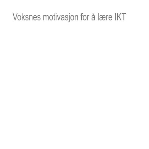 Voksnes motivasjon for ikt