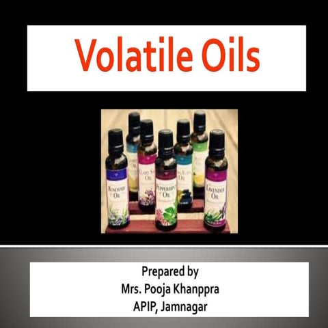 Volatileoils by pooja in pharmacognosy
