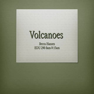 Becca Hansen's Volcano Power Point