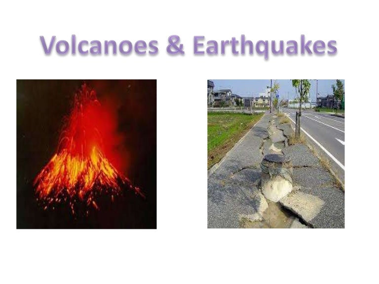 Volcanoes and Earthquakes