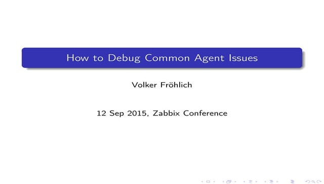 Volker Fröhlich - How to Debug Common Agent Issues
