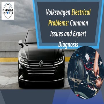 Volkswagen Electrical Problems Common Issues and Expert Diagnosis