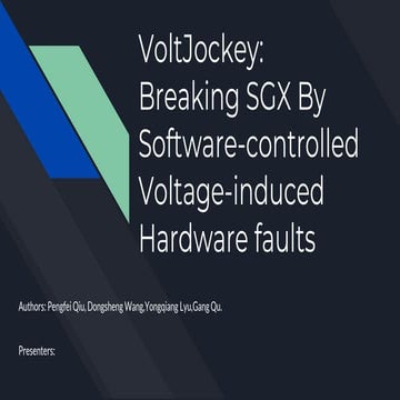 VoltJockey_ Breaking SGX By Software-controlled Voltage-induced Hardware faults.pptx