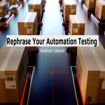 Rephrase your automation testing by shadrach jabonir