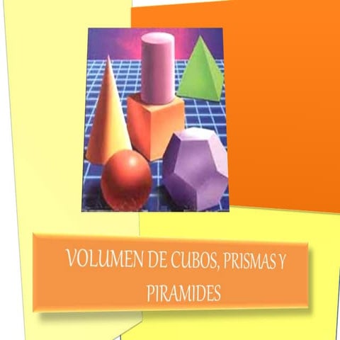 Volumen del cubo, prismas y piramides