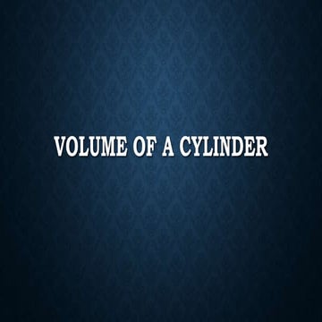 VOLUME OF A CYLINDER for presentation .pptx