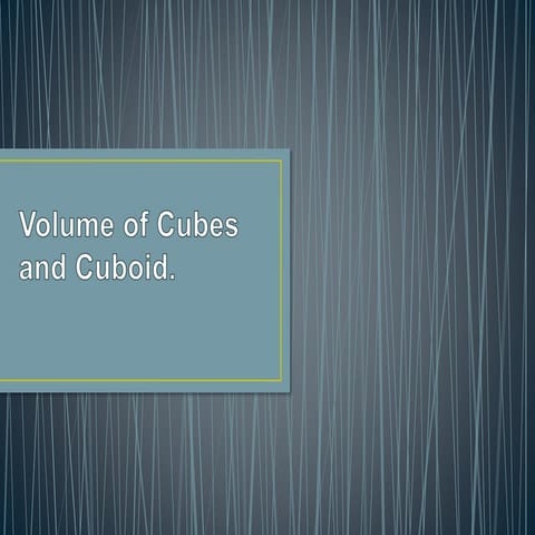 Volume of cubes and cuboid | PPTX