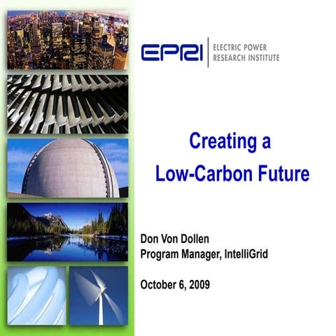 Creating a low carbon future by Von Dollen, EPRI