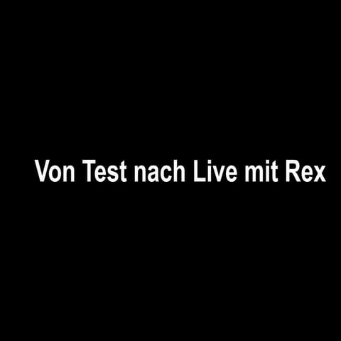 Von Test nach Live mit Rex