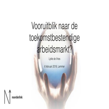 Vooruitblik naar een toekomstbestendige arbeidsmarkt?   2018-02-06