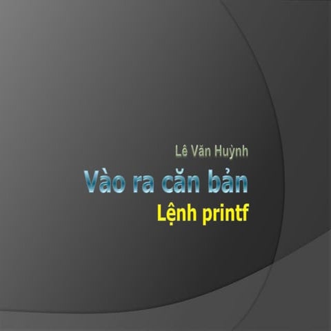 Vao Ra can ban Printf