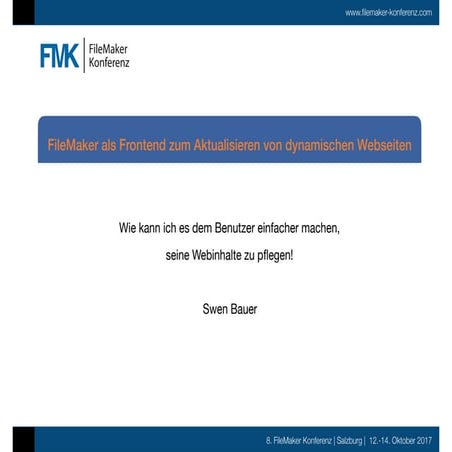 FMK2017 - Vortrag FileMaker als Frontend zum Aktuallisieren von dynamischen W...