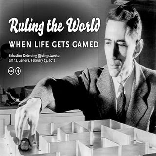 Ruling the World: When Life Gets Gamed