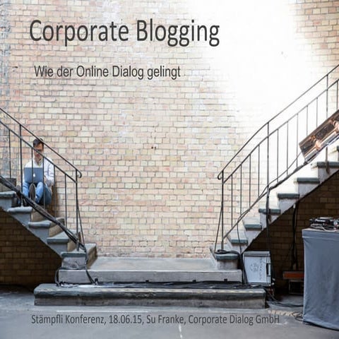 Vortrag Corporate Blogging - so gelingt der Online Dialog Staempfli Konferenz