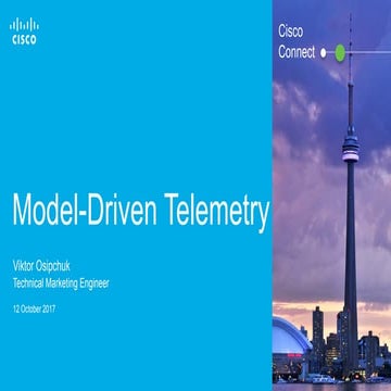 Cisco Connect Toronto 2017 - Model-driven Telemetry