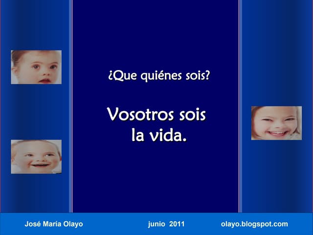 Vosotros sois la vida.