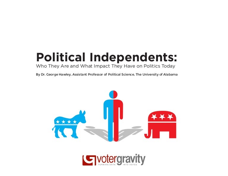 Political Independents Who They Are And How To Reach Them