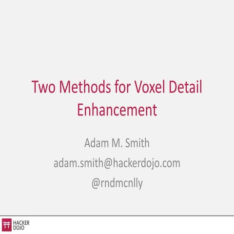 Two Methods for Voxel Detail Enhancement