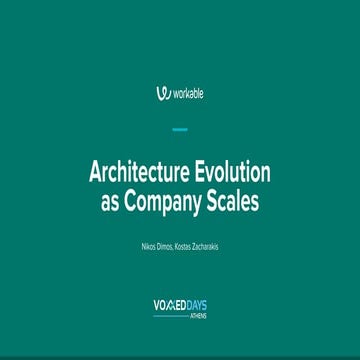 Architecture Evolution as Company Scales - VoxxedDays Athens 2022
