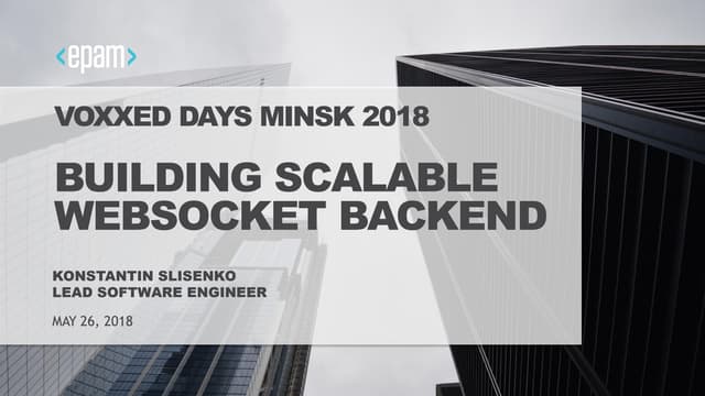 VoxxedDays Minsk - Building scalable WebSocket backend