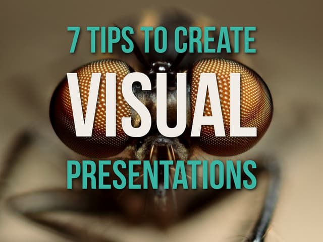7 tips to create visual presentations
