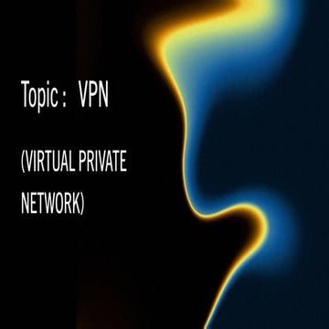Comprehensive Guide to VPN Types, Protocols, and Security Features | PDF