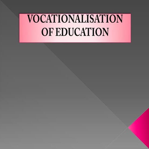 VOCATIONALISATION OF EDUCATION
