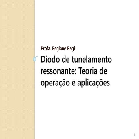 Diodo de Tunelamento Ressonante: Teoria de operação e aplicações | PPTX
