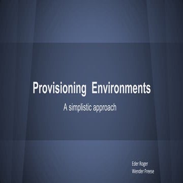 Provisioning  Environments, a simplistic approach