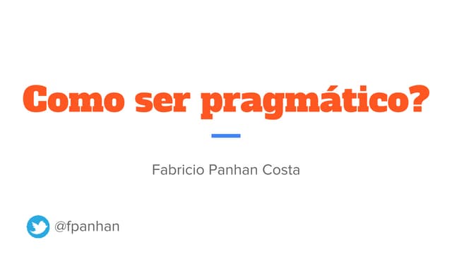 Como ser pragmático? | PPTX