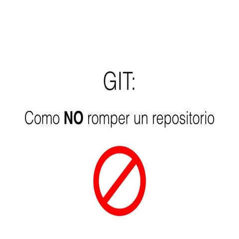 Git, como no romper un repositorio